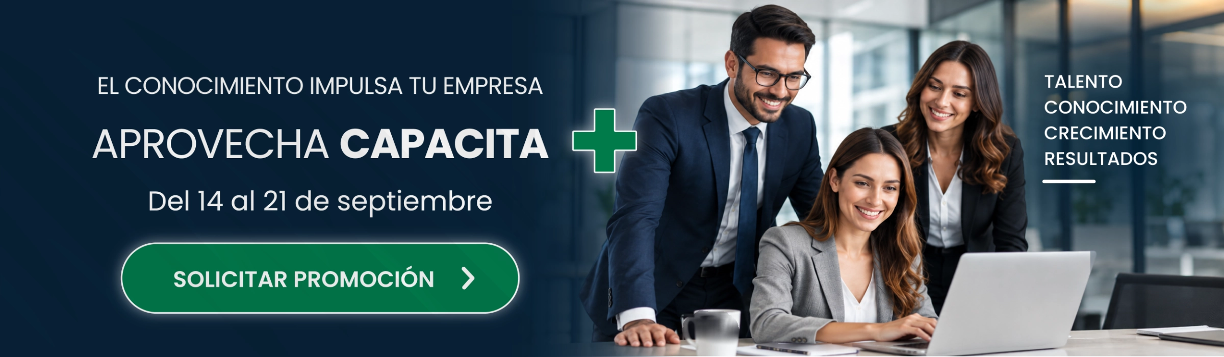 Aprovecha CAPACITA+. Del 14 al 21 de septiembre. Solicita la promoción.